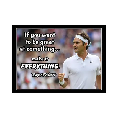 Make It Everything Quotes - Roger Federer Poster